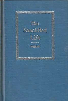The Sanctified Life By Ellen G. White (Hardcover) • $8