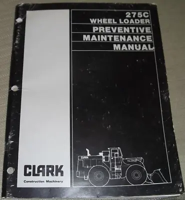Clark Michigan 275c Shovel Wheel Loader Preventative Maintenance Manual Book • $39.99