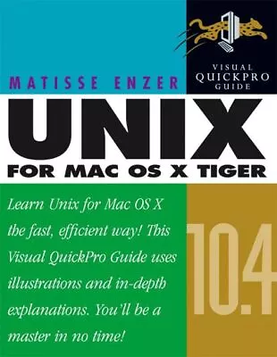 UNIX For MAC OS X 10.4 Tiger: Visual Quickpro Guide • $18.10