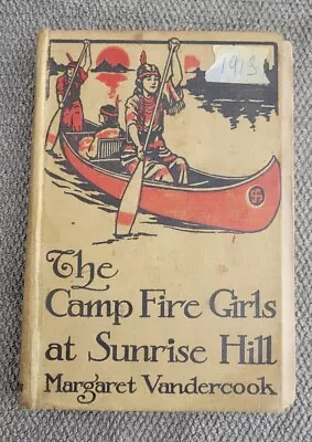 The Camp Fire Girls At Sunrise Hill By Margaret Vandercook 1913 Book • $2