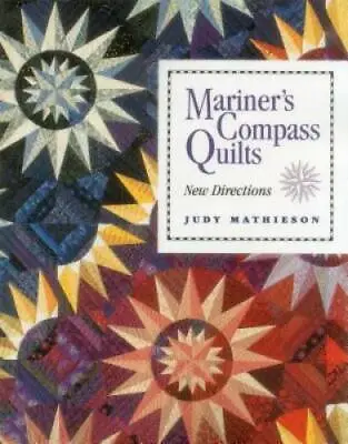 Mariner's Compass Quilts - Paperback By Mathieson Judy - GOOD • $3.98