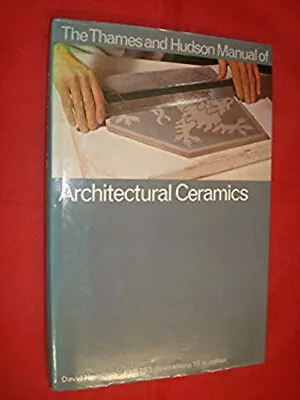 The Thames And Hudson Manual Of Architectural Ceramics Hardcover • £23.26