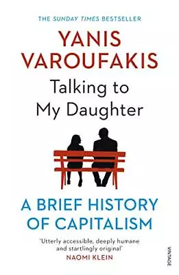 Talking To My Daughter: The Sunday Times Bestseller By Varoufakis Yanis Book • £4.49