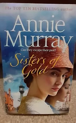 Annie Murray Sisters Of Gold Paperback Book • £0.49