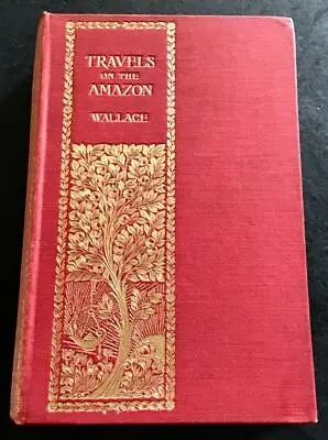 1880's TRAVELS On The AMAZON & RIO NEGRO By ALFRED RUSSEL WALLACE Illustrated • $138.92