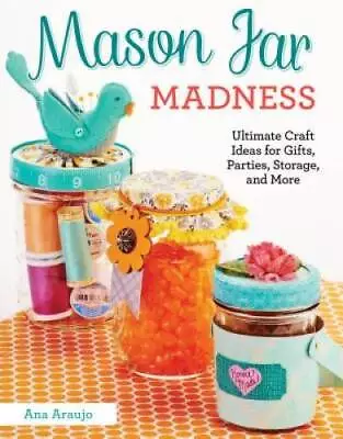 Mason Jar Madness - Paperback By Ana Araujo - GOOD • $7.64