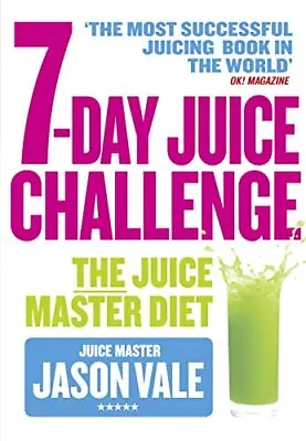 7-Day Juice Challenge: The Juice Master Diet By Vale Jason Book The Cheap Fast • £3.55