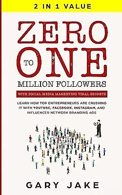 $42.79 • Buy Zero To One Million Followers With Social Media Marketing Viral S By Jake, Gary