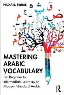 Mastering Arabic Vocabulary For Beginner To Intermediate Learne... 9781032169002 • £35.99