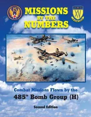 Missions By The Numbers: Combat Missions Flown By The 485h Bomb Group (H) - GOOD • $15.60
