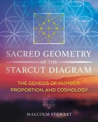 Sacred Geometry Of The Starcut Diagram: The Genesis Of Number Proportion And  • $23.22