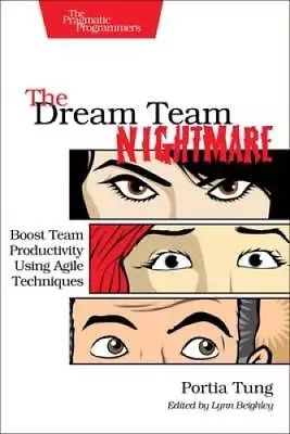 The Dream Team Nightmare: Boost Team Productivity Using Agile Techniques - GOOD • $10.47