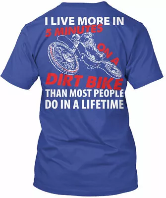 5 Minutes On A Dirt Bike Motocross I Live More In Than T-Shirt • $22.78