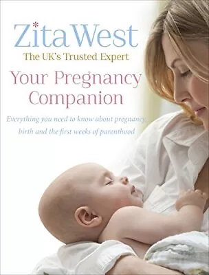 Your Pregnancy Companion: Everything You Need To Know About Pre... By West Zita • £3.49