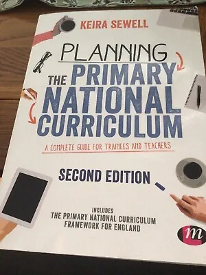 Teaching - Planning The Primary National Curriculum 2nd Ed. By Keira Sewell • £10