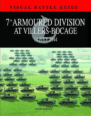 7th Armoured Division At Villers Bocage: 13th July 1944 By David Porter... • £19.99