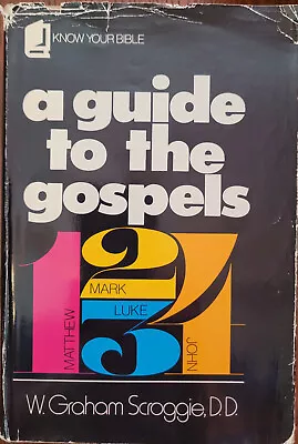 Guide To The Gospels By W. Graham Scroggie (Hardcover) • $11.95