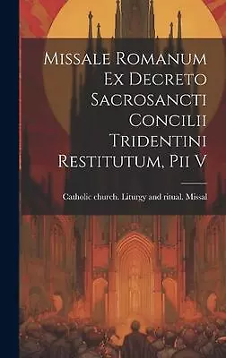 Missale Romanum Ex Decreto Sacrosancti Concilii Tridentini Restitutum Pii V By  • $87.75