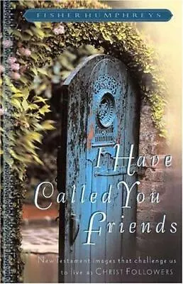 I Have Called You Friends: New Testament Images That Challenge Us To Live As Chr • $4.61