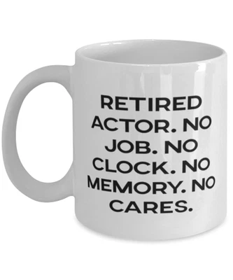 $16.75 • Buy Cool Actor Gifts Retired Actor. No Job. No Clock. No Memory. No Cares. Epic