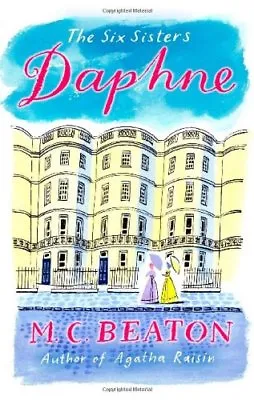 Daphne (The Six Sisters Series) By  M.C. Beaton • £2.51
