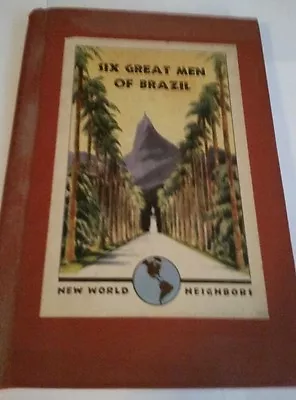 Six Great Men Of Brazil New World Neighbors By Vera Kelsey 1942 • $4.95