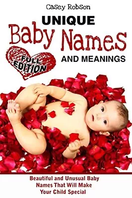 Unique Baby Names And Meanings: Beaut... Robson Casey • £3.99