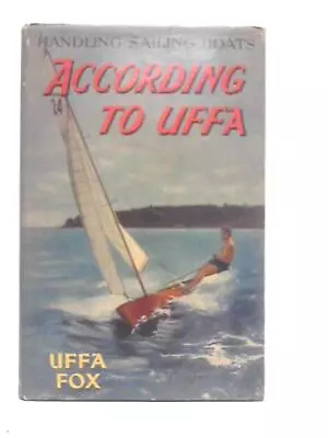 ACCORDING TO UFFA - HANDLING SAILING BOATS. (Uffa Fox - 1960) (ID:58454) • $25.77