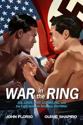 War In The Ring: Joe Louis Max Schmeling A- 1250155746 Hardcover John Florio • $9.68
