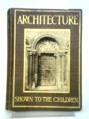 £9.57 • Buy Architecture Shown To The Children (Gladys Wynne - ) (ID:89462)