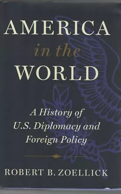America In The World: A History Of U.S. Diploma... - Robert B Zoellick - Acce... • £6.20