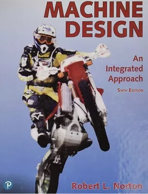 Machine Design Integrated Approach Robert L. Norton Pearson Sixth 6th Edition  • $260