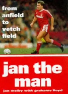 Jan The Man: From Anfield To Vetch Field By Jan Molby. 9780575065611 • £8.59