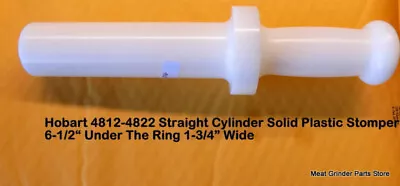 Hobart 4812-4822 Straight Cylinder Solid Plastic Stomper-6-1/2  Under The Collar • $59.99