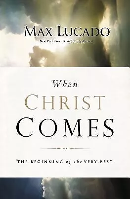 When Christ Comes: The Beginning Of The Very Best Lucado Max • $19.99