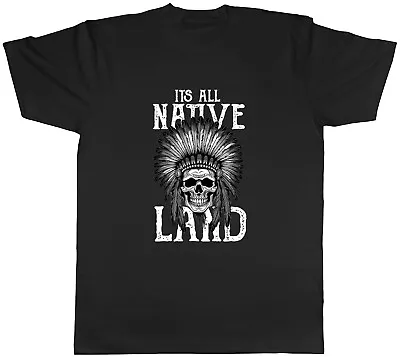 Native American Mens T-Shirt It's All Native Land Skull Head Unisex Tee Gift • £8.99