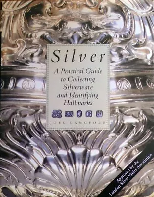 Silver: A Practical Guide To Collecting And Identifying Hallmarks Langford Use • £3.70