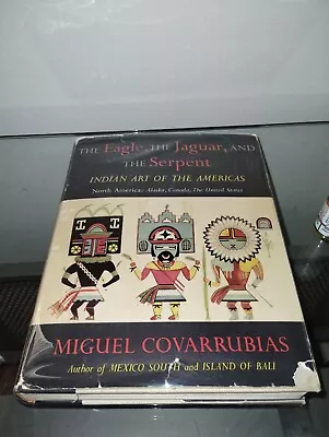 THE EAGLE THE JAGUAR AND THE SERPENT By Covarrubias Miguel 1954 1st Ed. HC DJ • $30