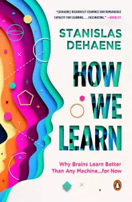 How We Learn: Why Brains Learn Better Than Any Machine    For Now - VERY GOOD • $11.71
