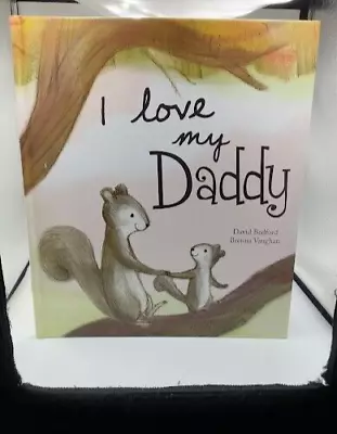 I Love My Daddy David Bedford Brenna Vaughan Parragon Books • $3