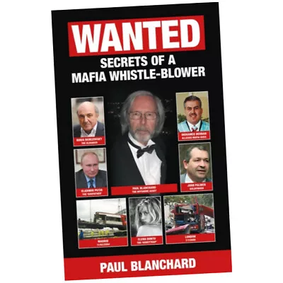 WANTED - Paul Blanchard (Hardback) - Secrets Of A Mafia Whistle-Blower - SPEC... • £20.25