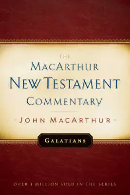 The Macarthur New Testament Commentary: Galatians - Hardcover - ACCEPTABLE • $11.01