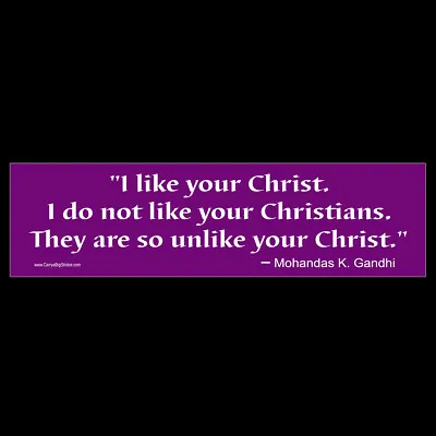  I Like Your Christ I Do Not Like Your Christians Gandhi MAGNETIC BUMPER STICKER • $4.99
