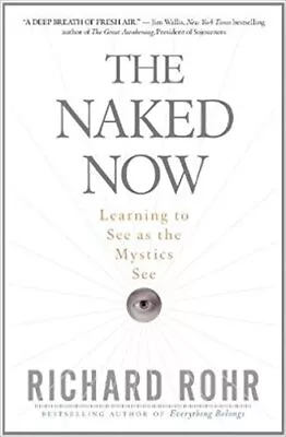 The Naked Now: Learning To See As The ... Richard Rohr • $7.69