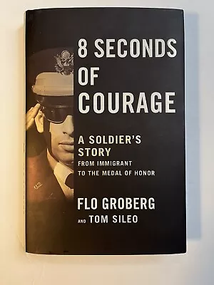 SIGNED: Flo Groberg-Medal Of Honor Recipient-  8 Seconds Of Courage  • $32.32