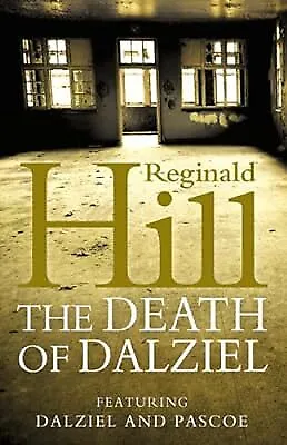 The Death Of Dalziel: A Dalziel And Pascoe Novel Hill Reginald Used; Good Boo • £2.98