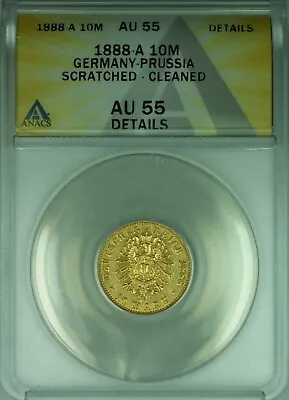 1888-A Germany-Prussia 10 Mark Gold Coin ANACS AU-55 Dets/Scratched-Cleaned (DW) • $770