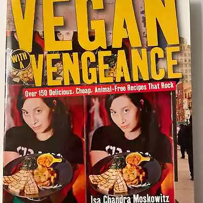 Vegan With A Vengeance By Isa Chandra Moskowitz VERY GOOD Paperback • $10