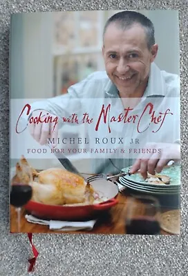 Cooking With The Master Chef: Food For Your Family & Friends Roux Jr. NEW • £12.99