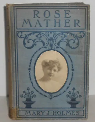 ROSE MATHER By Mary J. Holmes ANTIQUE Civil War Novel HB • $11.99